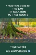 Cover of A Practical Guide to the Law in Relation to Tree Roots