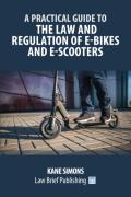 Cover of A Practical Guide to the Law and Regulation of E-Bikes and E-Scooters