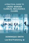 Cover of A Practical Guide to Cross-Border Clinical Negligence Claims