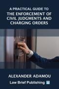 Cover of A Practical Guide to the Enforcement of Civil Judgments and Charging Orders