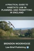 Cover of A Practical Guide to Habitats Law in Planning and Permitting in England