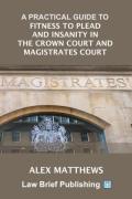Cover of A Practical Guide to Fitness to Plead and Insanity in the Crown Court and Magistrates Court