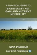 Cover of A Practical Guide to Biodiversity Net Gain and Nutrient Neutrality