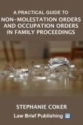Cover of A Practical Guide to Non-Molestation Orders and Occupation Orders in Family Proceedings