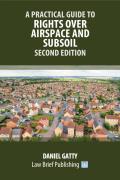 Cover of A Practical Guide to Rights Over Airspace and Subsoil