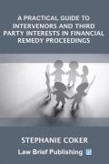 Cover of A Practical Guide to Intervenors and Third Party Interests in Financial Remedy Proceedings