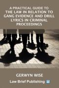 Cover of A Practical Guide to the Law in Relation to Gang Evidence and Drill Lyrics in Criminal Proceedings
