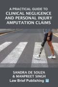Cover of A Practical Guide to Clinical Negligence and Personal Injury Amputation Claims