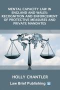 Cover of Mental Capacity Law in England and Wales: Recognition and Enforcement of Protective Measures and Private Mandates