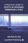 Cover of A Practical Guide to Costs in Housing Disrepair Cases