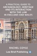 Cover of A Practical Guide to Archaeology, Heritage and its Interaction with the Law in England and Wales