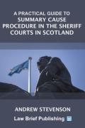 Cover of A Practical Guide to Summary Cause Procedure in the Sheriff Courts in Scotland