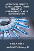 Cover of A Practical Guide to Claims Arising from Delays in Diagnosing Cancer