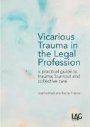 Cover of Vicarious Trauma in the Legal Profession: a practical guide to trauma, burnout and collective care