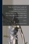 Cover of The Egyptian Law of Obligations: A Comparative Study with Special Reference to the French and the English Law, Volume 1