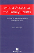 Cover of Media Access to the Family Courts: A Guide to the New Rules and their Application