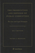 Cover of The Prosecution and Defense of Public Corruption: The Law and Legal Strategies
