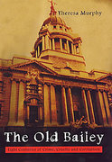 Cover of The Old Bailey: Eight Centuries of Crime, Cruelty and Corruption