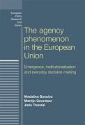 Cover of The Agency Phenomenon in the European Union: Emergence, Institutionalisation and Everyday Decision-Making
