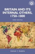 Cover of Britain and Its Internal Others, 1750-1800: Under rule of law