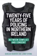 Cover of Twenty-five Years of Policing in Northern Ireland: Between Conflict and Consent