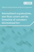 Cover of International organisations, non-State actors, and the formation of customary international law