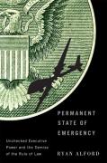 Cover of Permanent State of Emergency: Unchecked Executive Power and the Demise of the Rule of Law