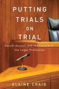 Cover of Putting Trials on Trial: Sexual Assault and the Failure of the Legal Profession