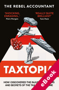 Cover of TAXTOPIA: How I Discovered the Injustices, Scams and Secrets of the Tax Evasion Game (eBook)