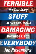 Cover of Terrible Stuff Damaging Everybody: The True Story of Lies and Libel in Dominion v. Fox