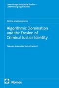 Cover of Algorithmic Domination and the Erosion of Criminal Justice Identity: Towards Automated Social Control?