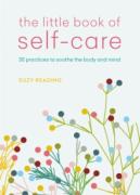 Cover of The Little Book of Self-care : 30 practices to soothe the body, mind and soul