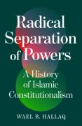 Cover of Radical Separation of Powers: A History of Islamic Constitutionalism