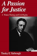 Cover of A Passion for Justice: J. Waties Waring and Civil Rights