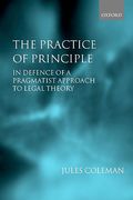 Cover of The Practice of Principle: In Defence of a Pragmatist Approach to Legal Theory