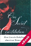 Cover of Our Secret Constitution: How Lincoln Redefined American Democracy (eBook)