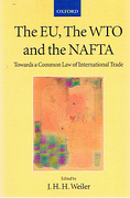 Cover of The EU, the WTO and the NAFTA: Towards a Common Law of International Trade