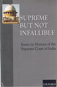 Cover of Supreme But Not Infallible: Essays in Honour of the Supreme Court of India