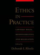 Cover of Ethics in Practice: Lawyers' Roles, Responsibilities, and Regulation