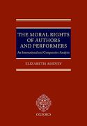 Cover of The Moral Rights of Authors and Performers An International and Comparative Analysis