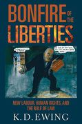 Cover of Bonfire of the Liberties: New Labour, Human Rights, and the Rule of Law