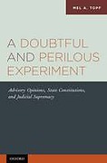 Cover of A Doubtful and Perilous Experiment: Advisory Opinions, State Constitutions, and Judicial Supremacy
