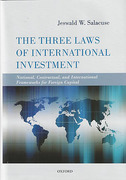 Cover of The Three Laws of International Investment: National, Contractual, and International Frameworks for Foreign Capital
