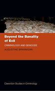 Cover of Beyond the Banality of Evil: Criminology and Genocide