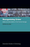 Cover of Reorganizing Crime: Mafia and anti-Mafia in Post-soviet Georgia