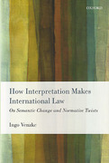 Cover of How Interpretation Makes International Law: On Semantic Change and Normative Twists