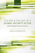 Cover of The Rise and Decline of a Global Security Actor: UNHCR, Refugee Protection, and Security