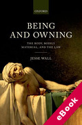 Cover of Being and Owning: The Body, Bodily Material, and the Law (eBook)