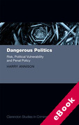 Cover of Dangerous Politics: Risk, Political Vulnerability, and Penal Policy (eBook)