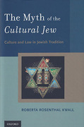 Cover of The Myth of the Cultural Jew: Culture and Law in Jewish Tradition